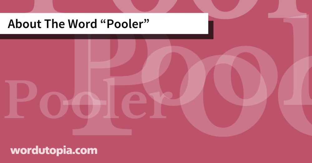 About The Word Pooler