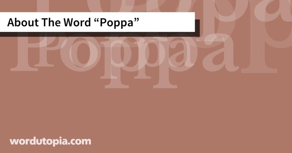 About The Word Poppa