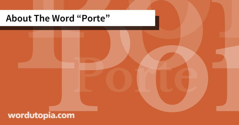 About The Word Porte