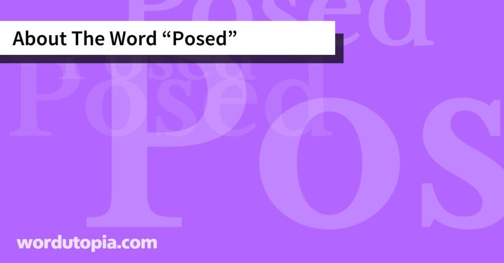 About The Word Posed