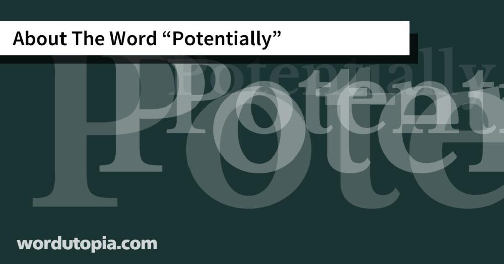 About The Word Potentially