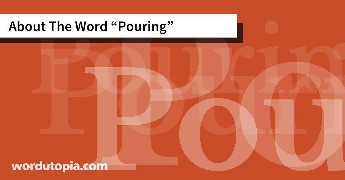 About The Word Pouring