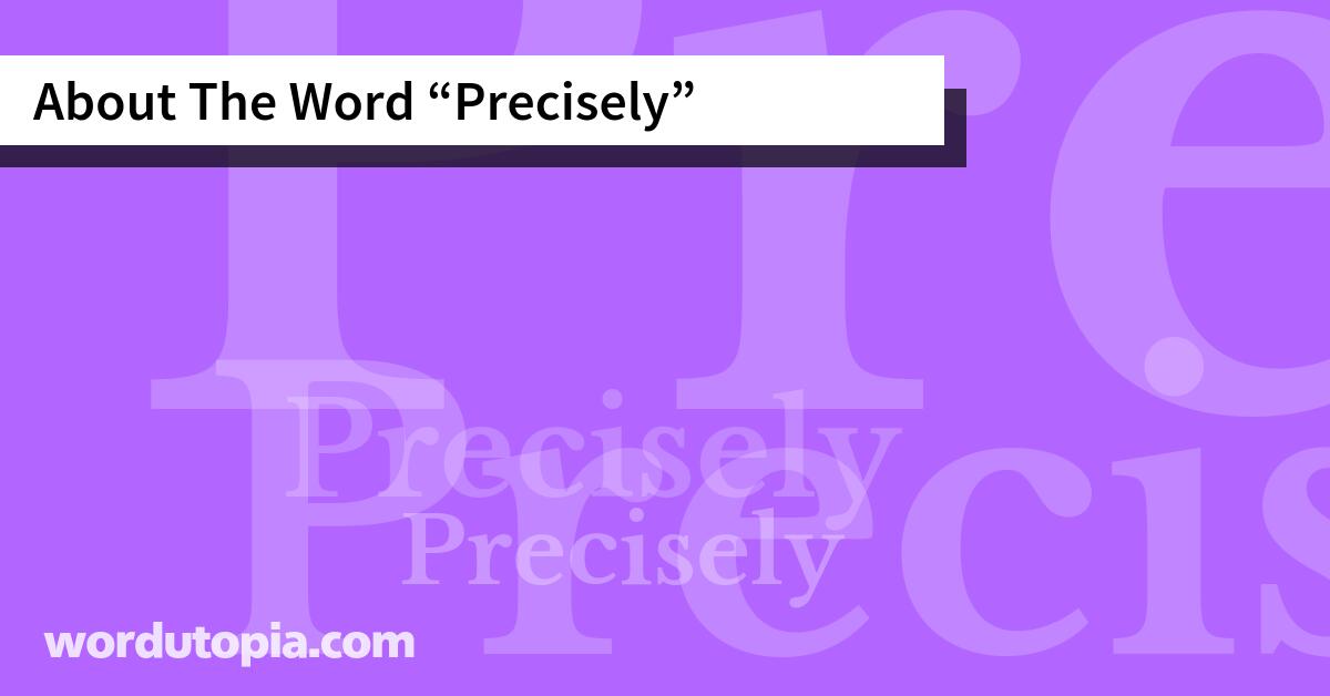 About The Word Precisely