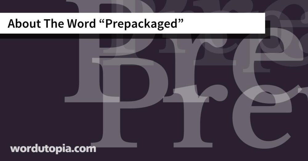 About The Word Prepackaged