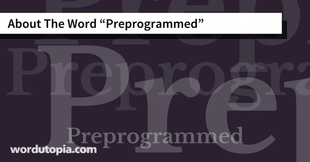 About The Word Preprogrammed