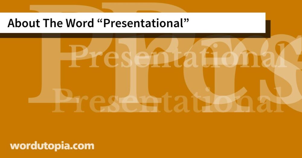 About The Word Presentational