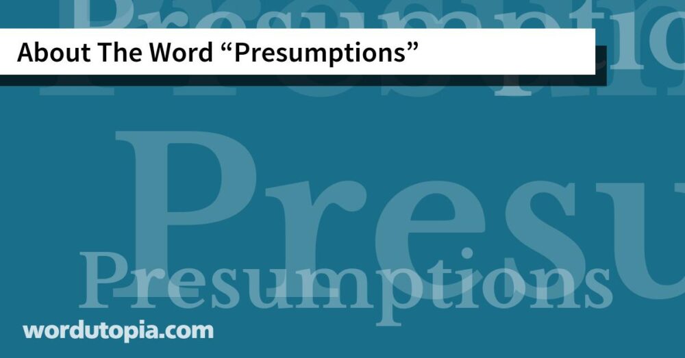 About The Word Presumptions