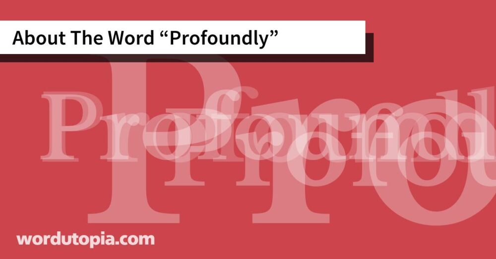 About The Word Profoundly