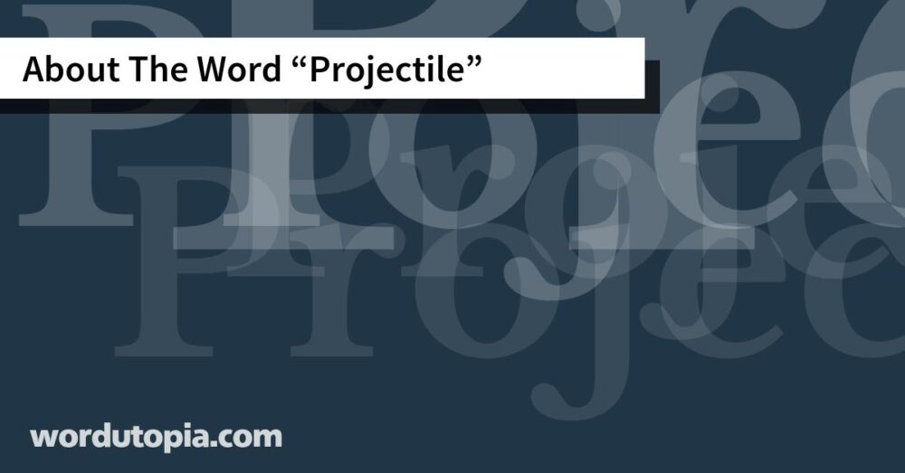 About The Word Projectile