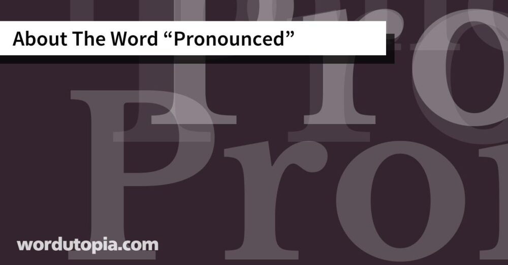 About The Word Pronounced