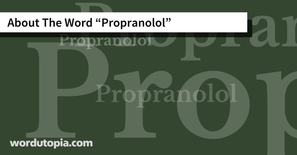 About The Word Propranolol