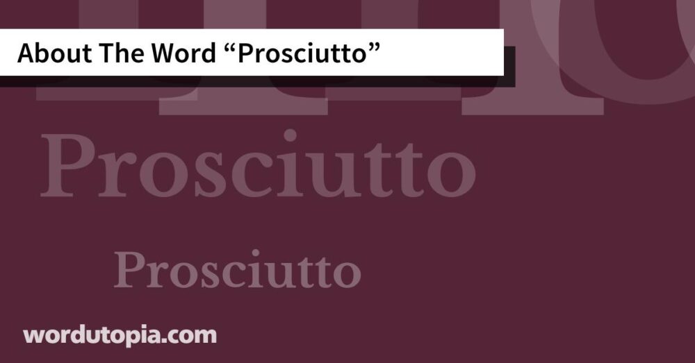 About The Word Prosciutto
