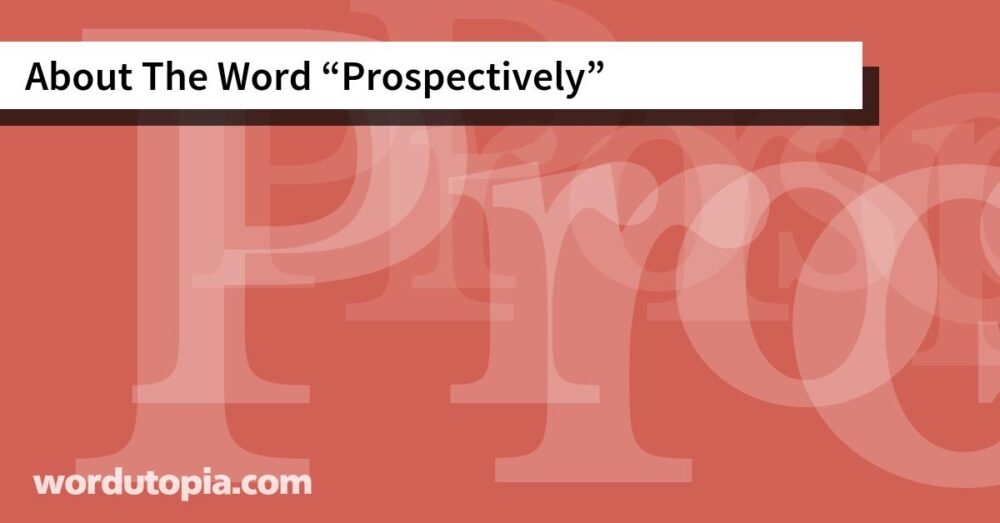 About The Word Prospectively