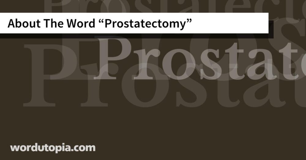About The Word Prostatectomy