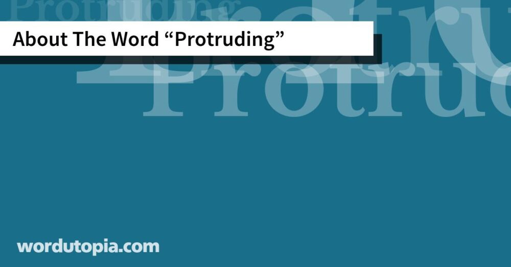 About The Word Protruding