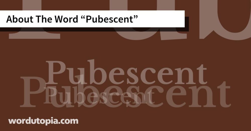 About The Word Pubescent