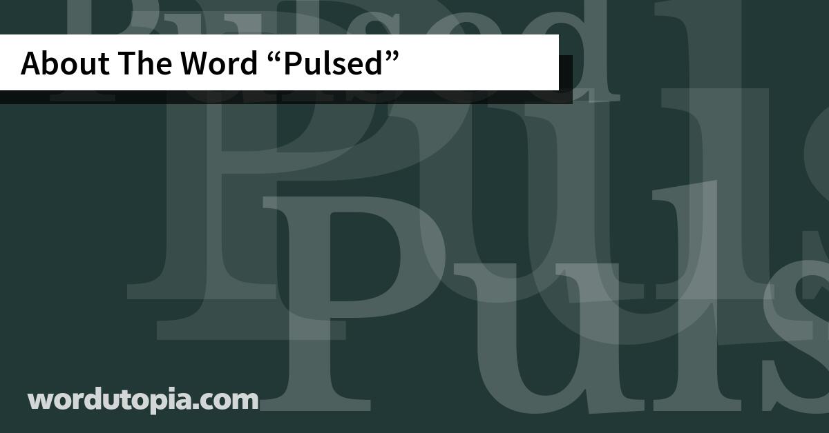 About The Word Pulsed