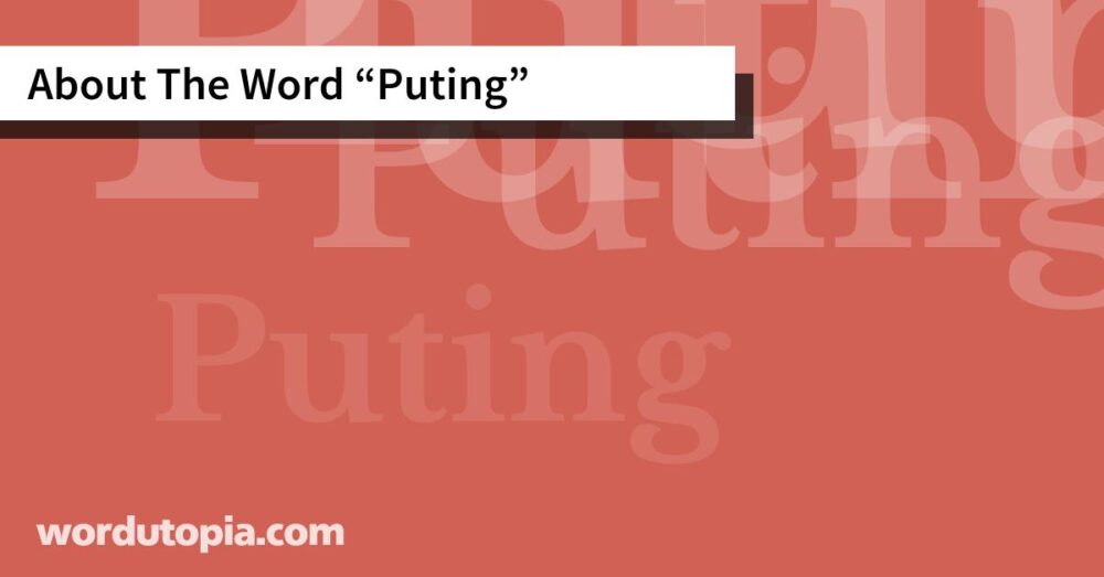 About The Word Puting