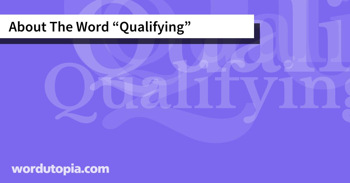 About The Word Qualifying