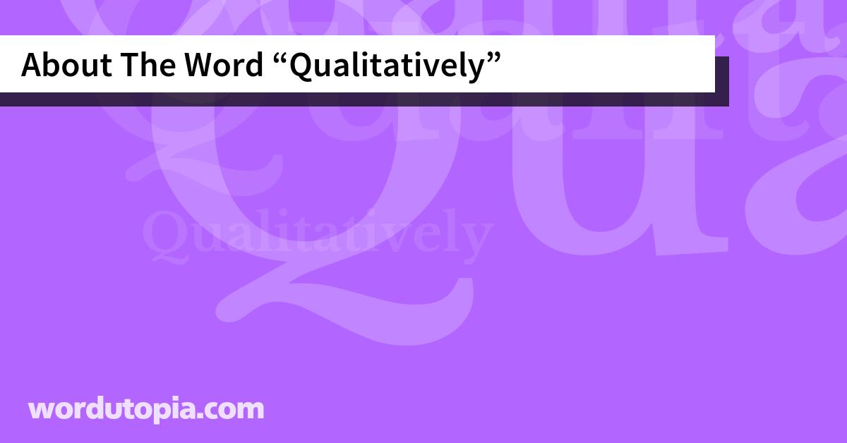 About The Word Qualitatively