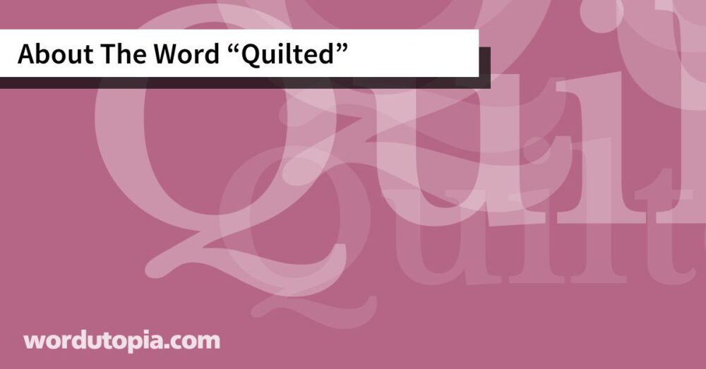 About The Word Quilted