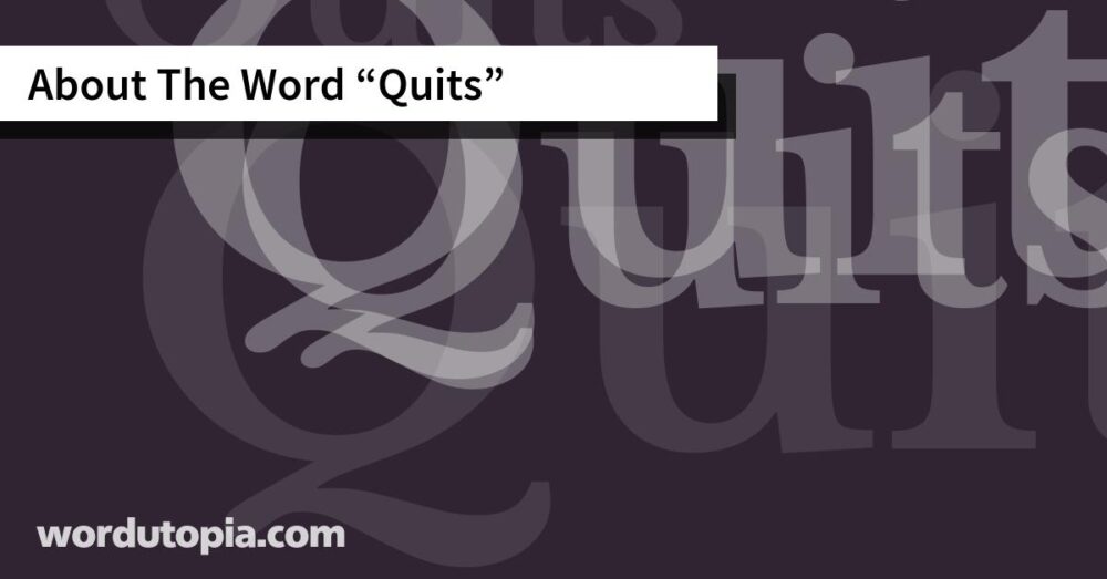 About The Word Quits