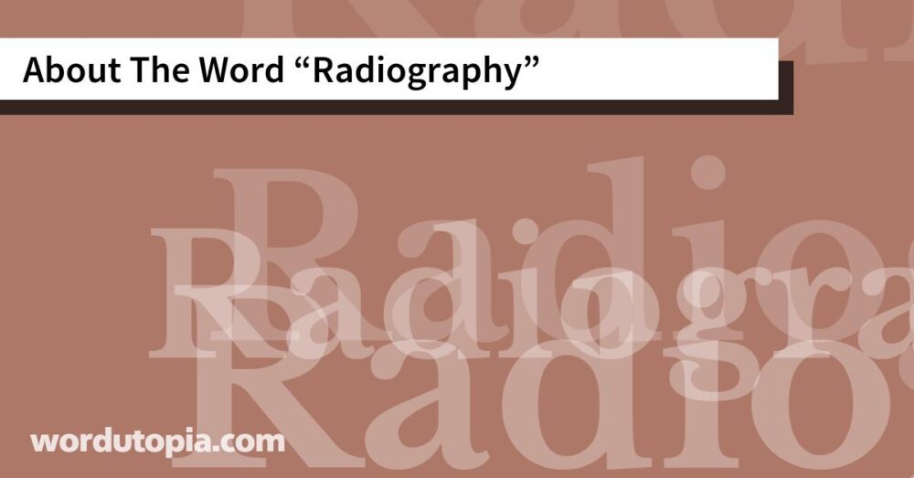 About The Word Radiography