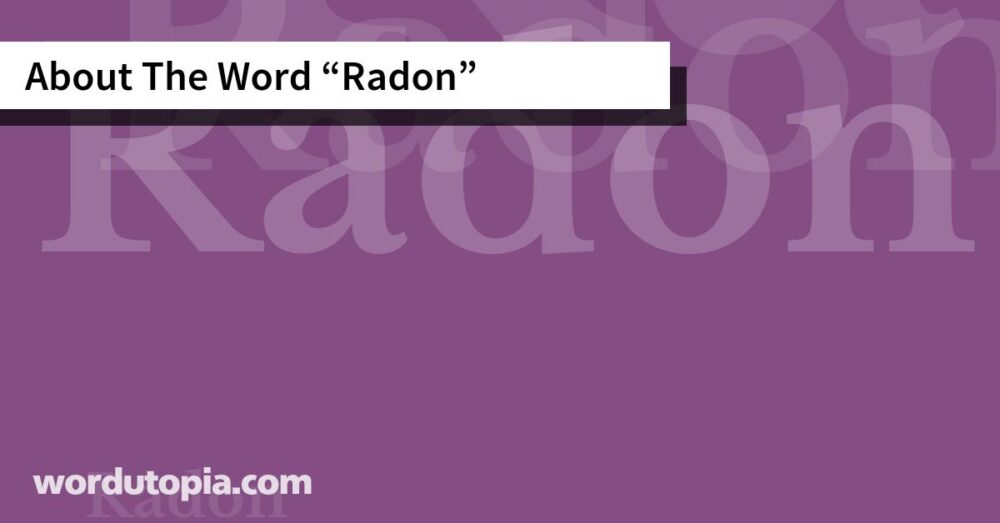 About The Word Radon