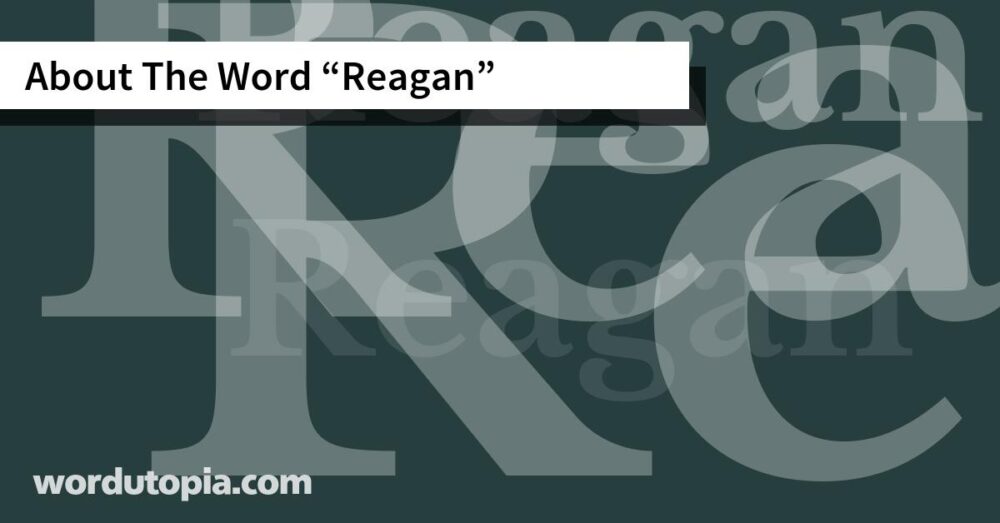 About The Word Reagan