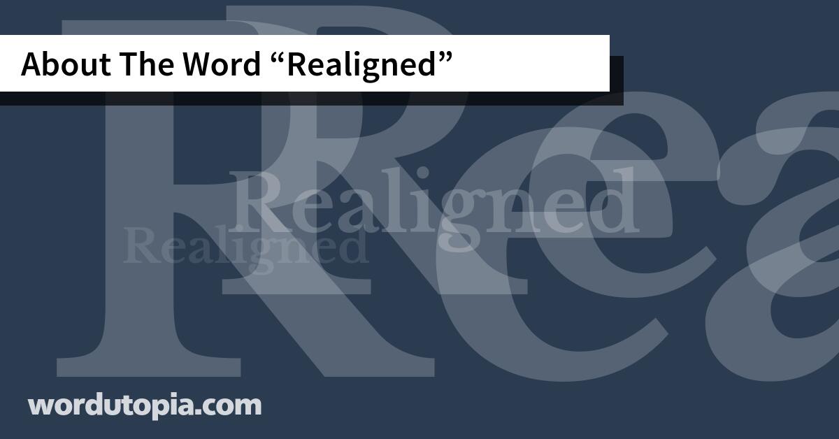 About The Word Realigned