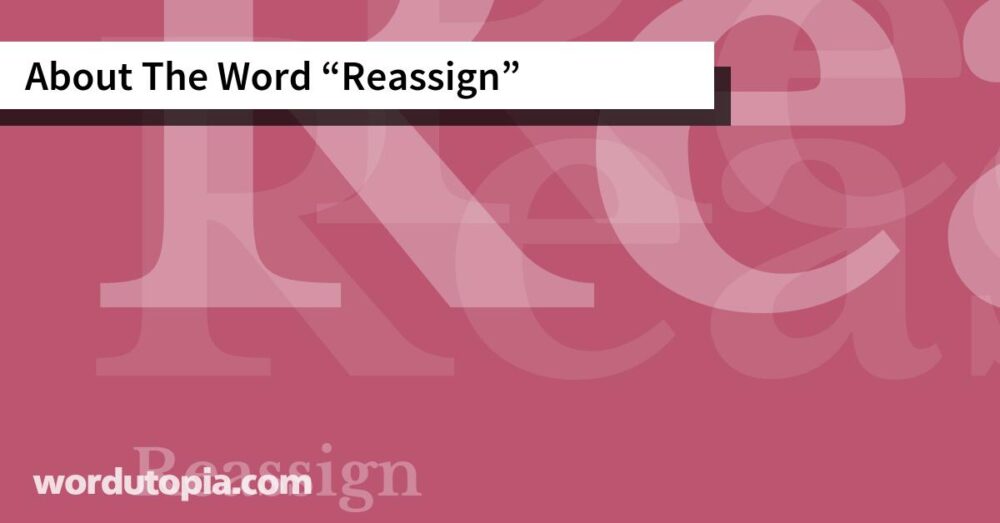 About The Word Reassign