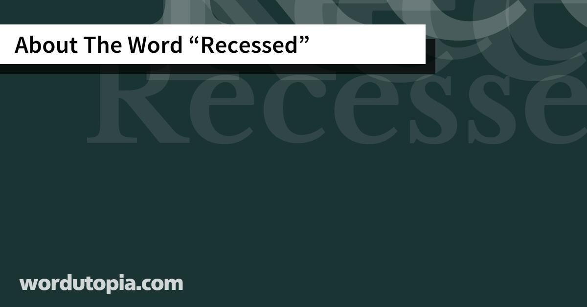 About The Word Recessed