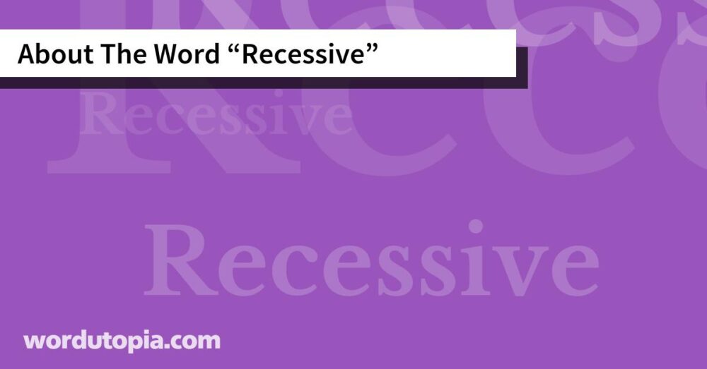 About The Word Recessive