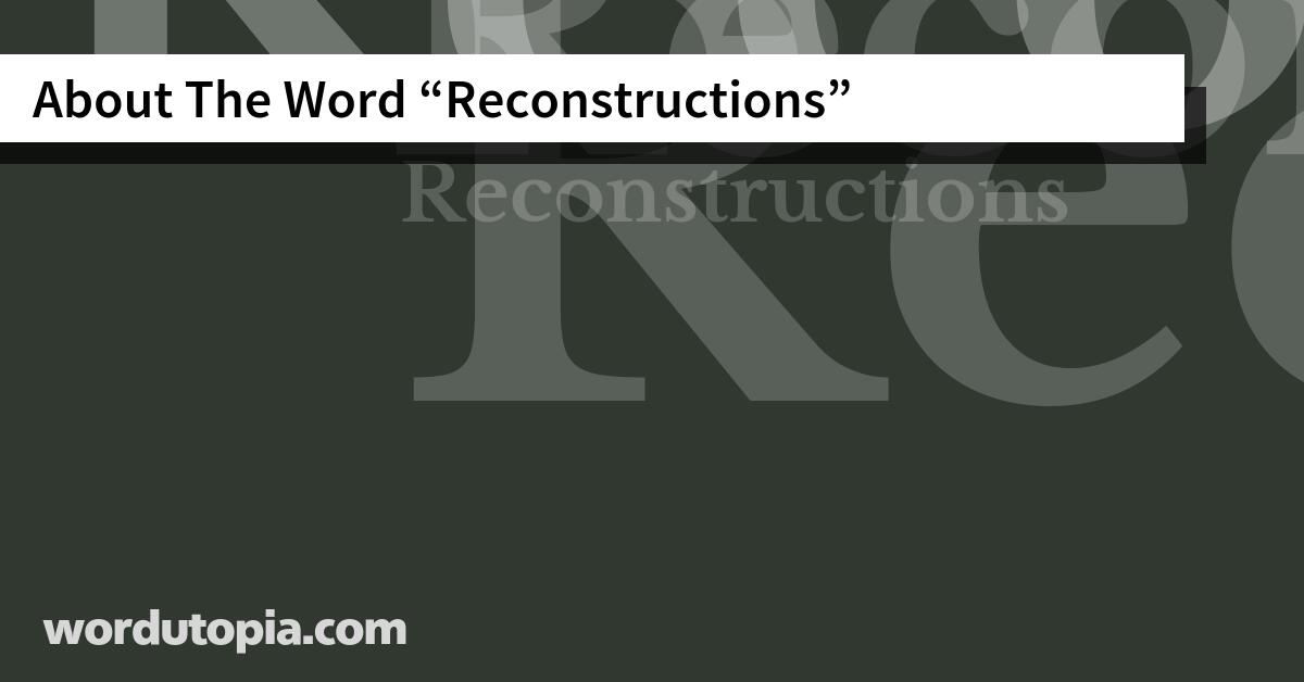 About The Word Reconstructions