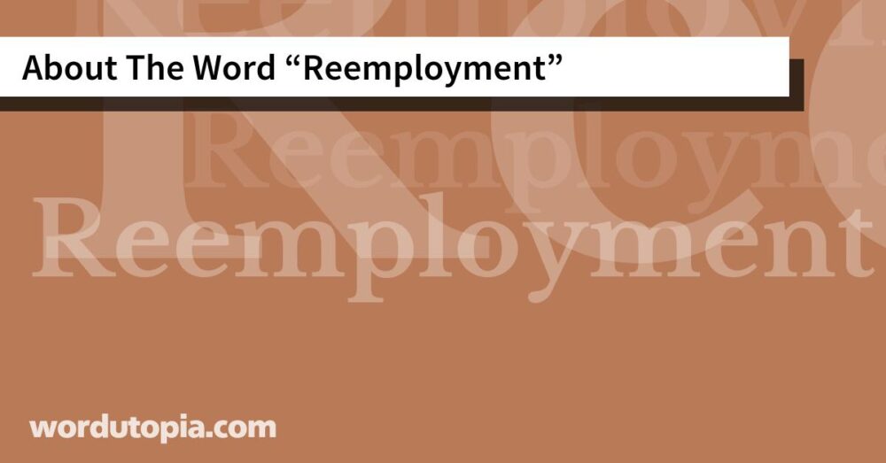 About The Word Reemployment