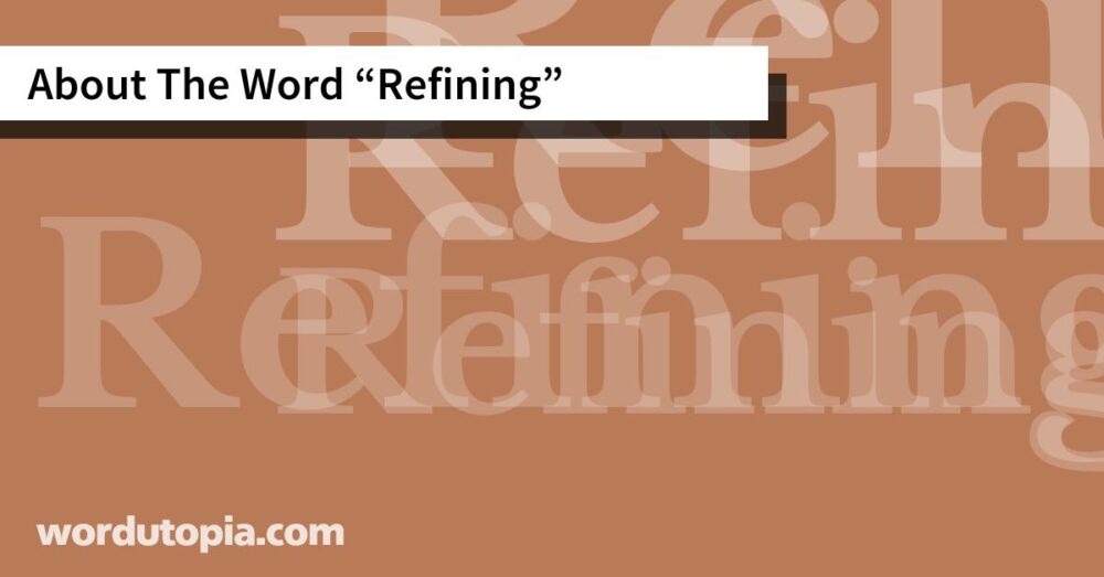 About The Word Refining