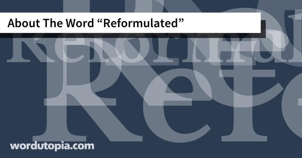 About The Word Reformulated