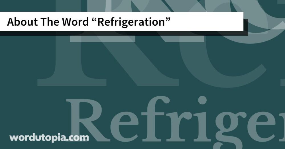 About The Word Refrigeration