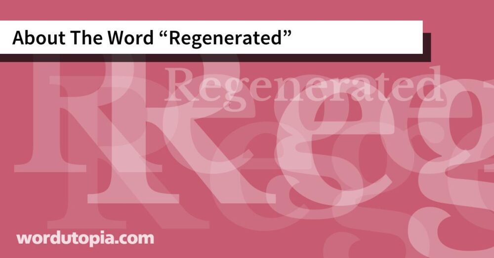 About The Word Regenerated
