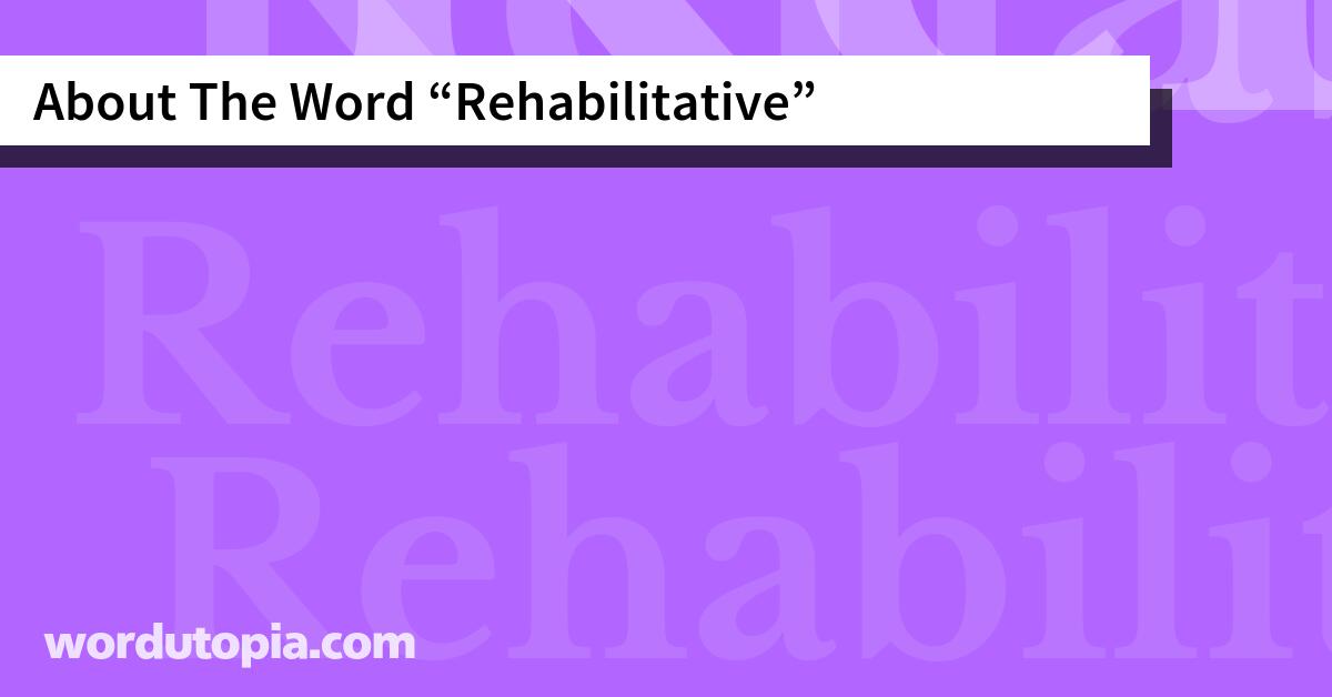 About The Word Rehabilitative