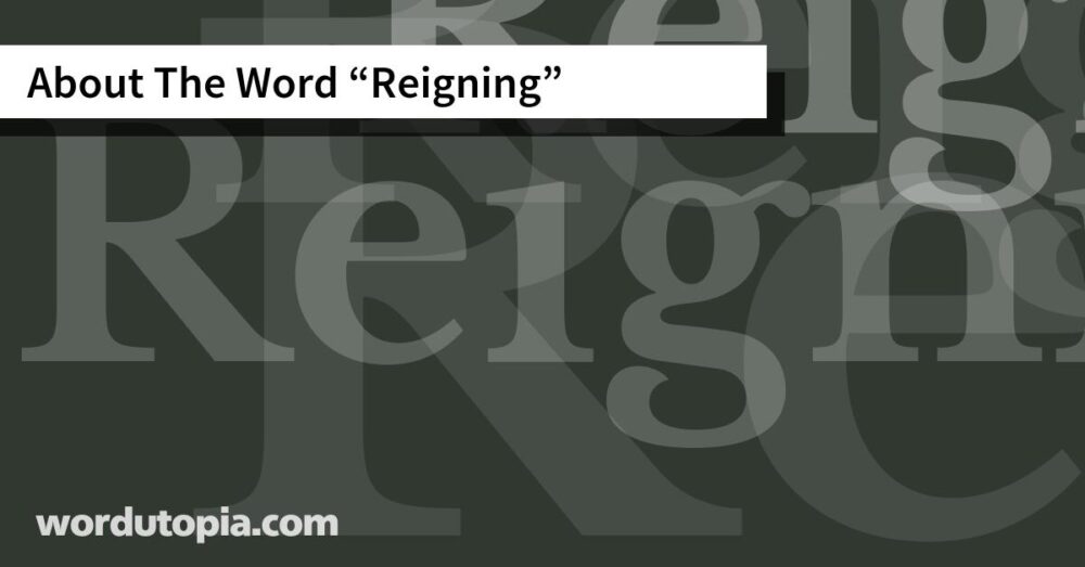 About The Word Reigning