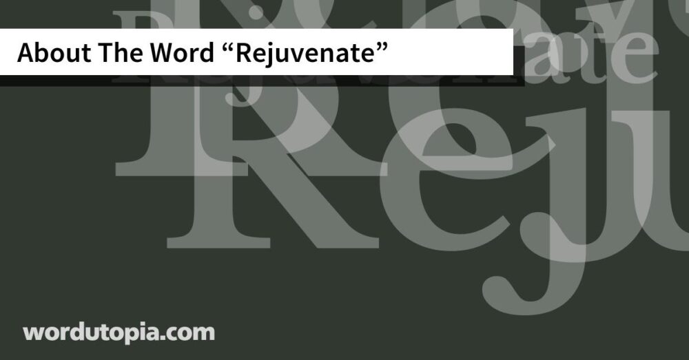 About The Word Rejuvenate