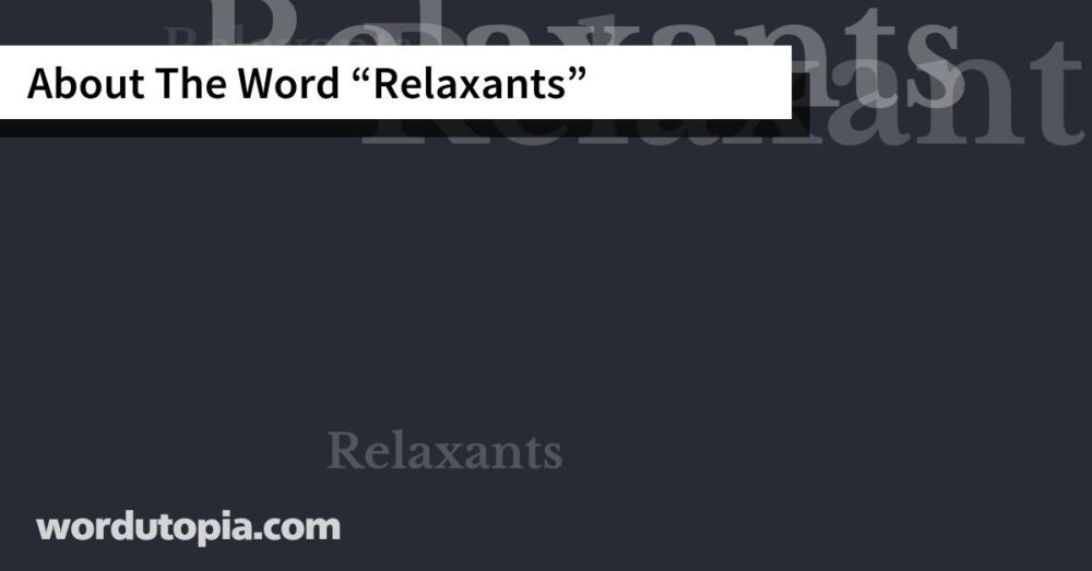 About The Word Relaxants