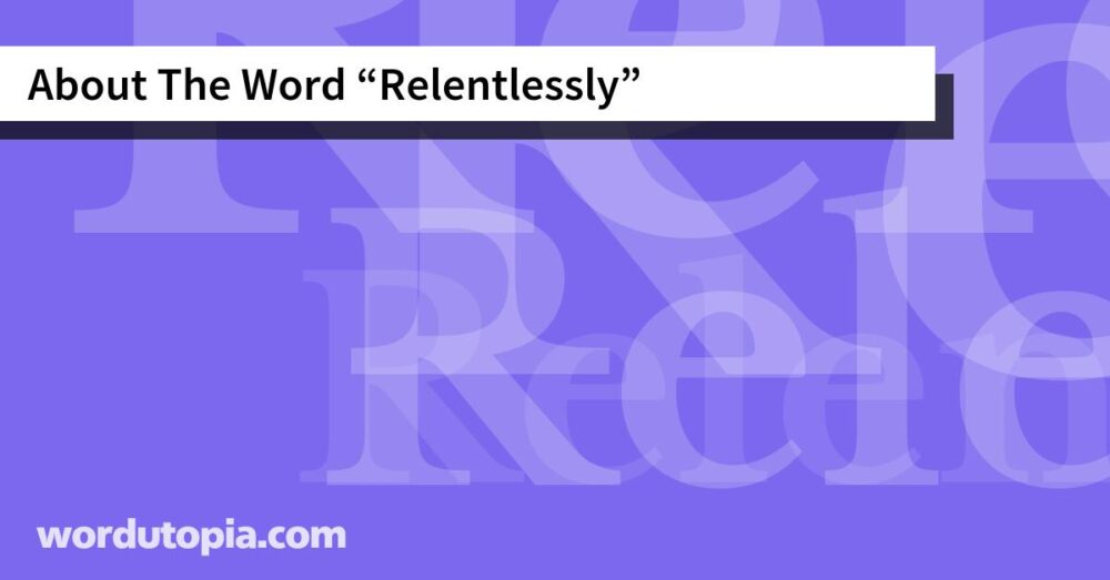 About The Word Relentlessly