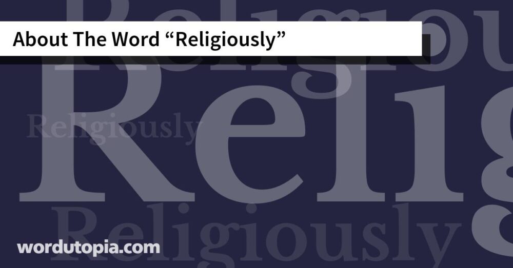 About The Word Religiously