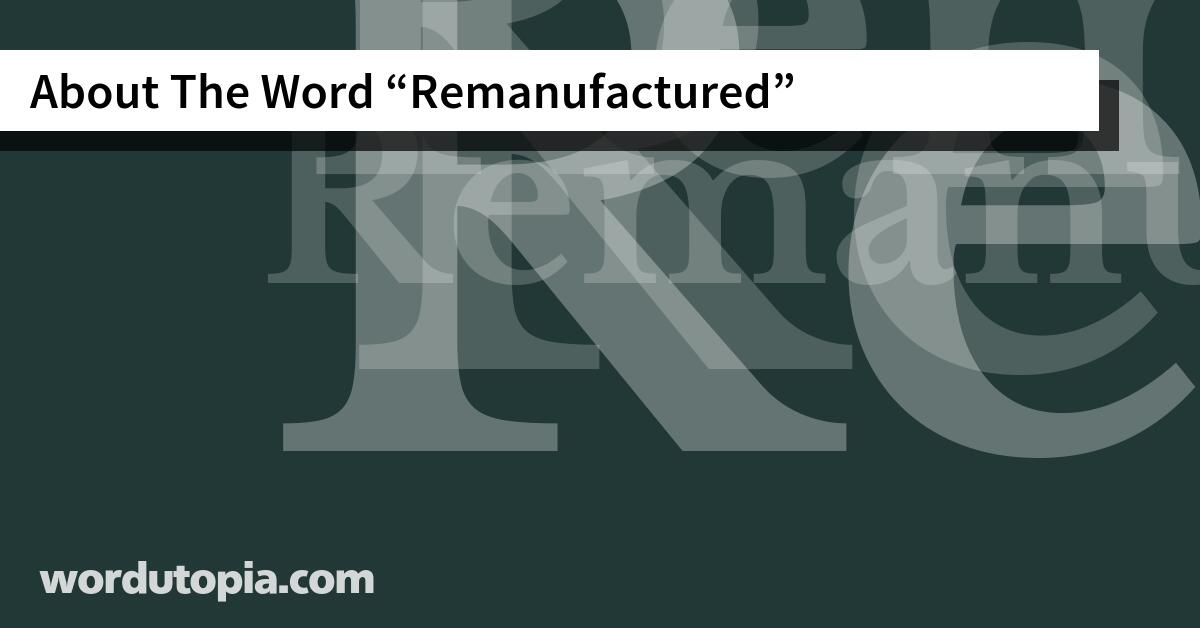About The Word Remanufactured
