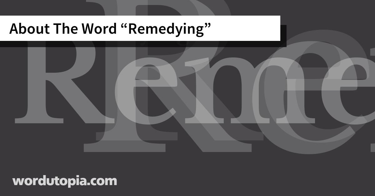 About The Word Remedying