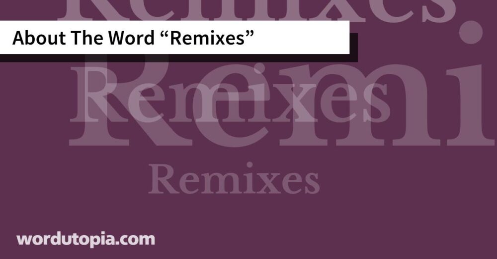 About The Word Remixes