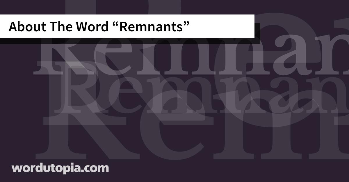 About The Word Remnants