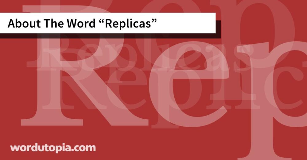 About The Word Replicas
